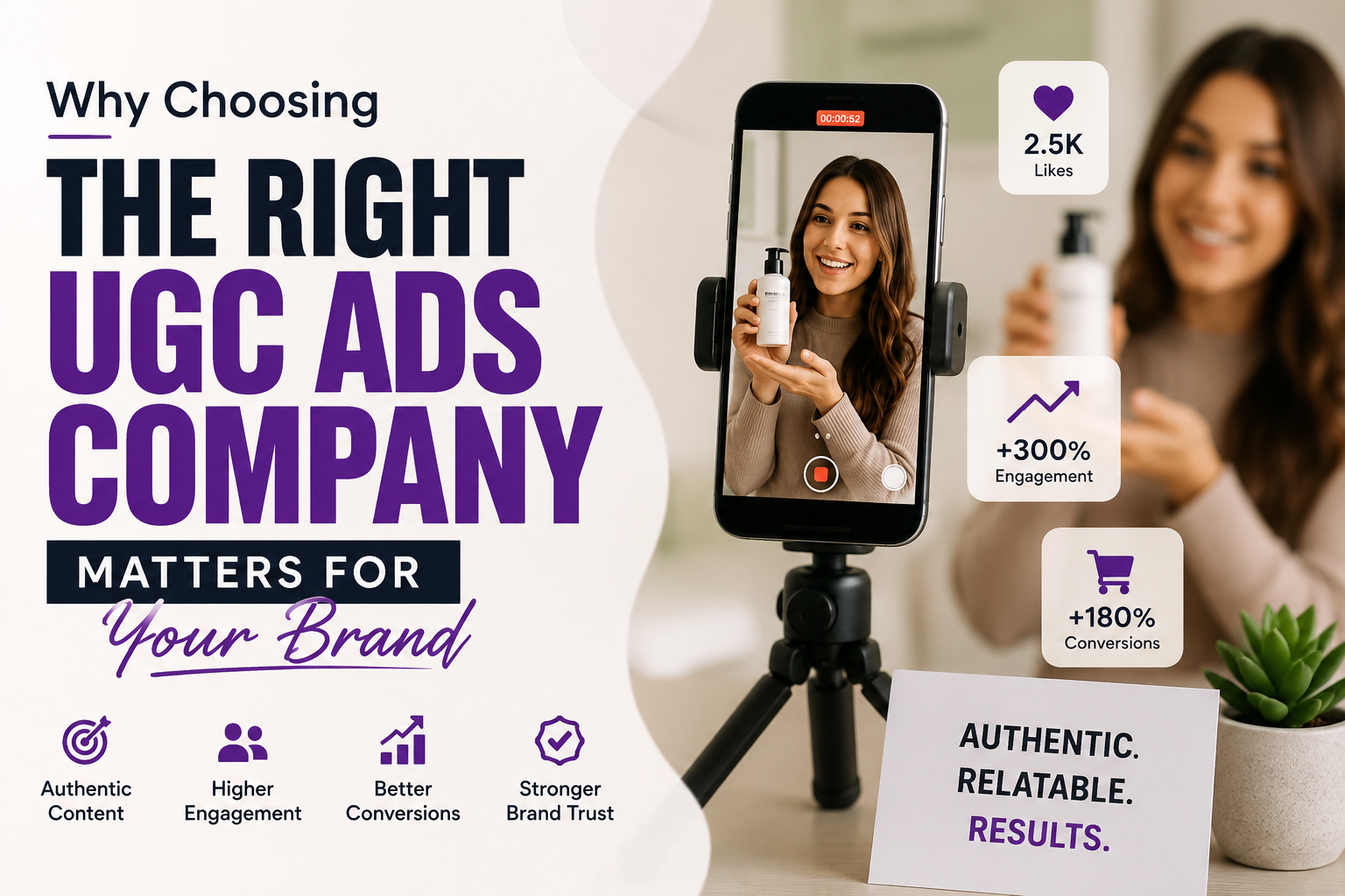 Why Choosing the Right UGC Ads Company Matters for Your Brand
